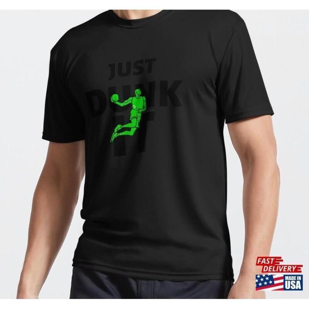 Just Dunk It Active Tshirt Tee Unisex